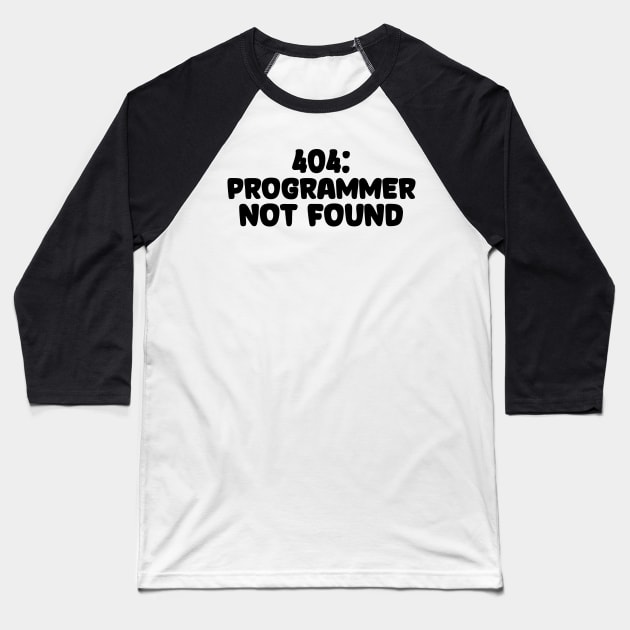 404: Programmer Not Found Programming Baseball T-Shirt by Furious Designs